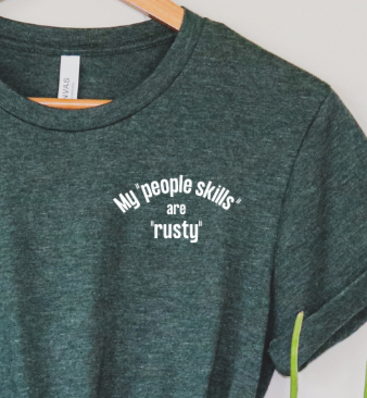 My "people skills" are "rusty" T-shirt - Forest Green w/ White